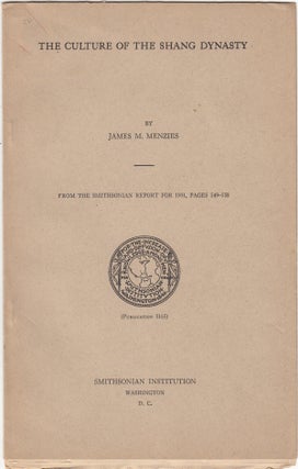Item #18504 The Culture of the Shang Dynasty. James M. Menzies