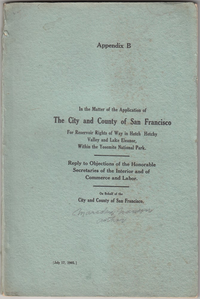 Item #18524 In the Matter of the Application of the City and County of San Francisco for Reservoir Rights of Way in Hetch Hetchy Valley and Lake Eleanor, Within the Yosemite National Park (Appendix B). Marsden Manson.