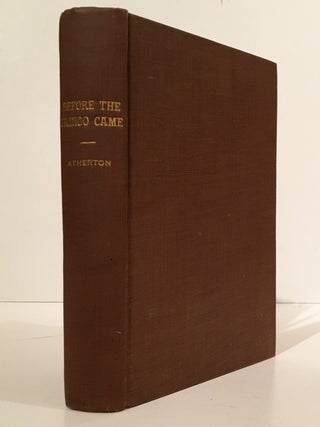 Item #18542 Before the Gringo Came. Gertrude Atherton