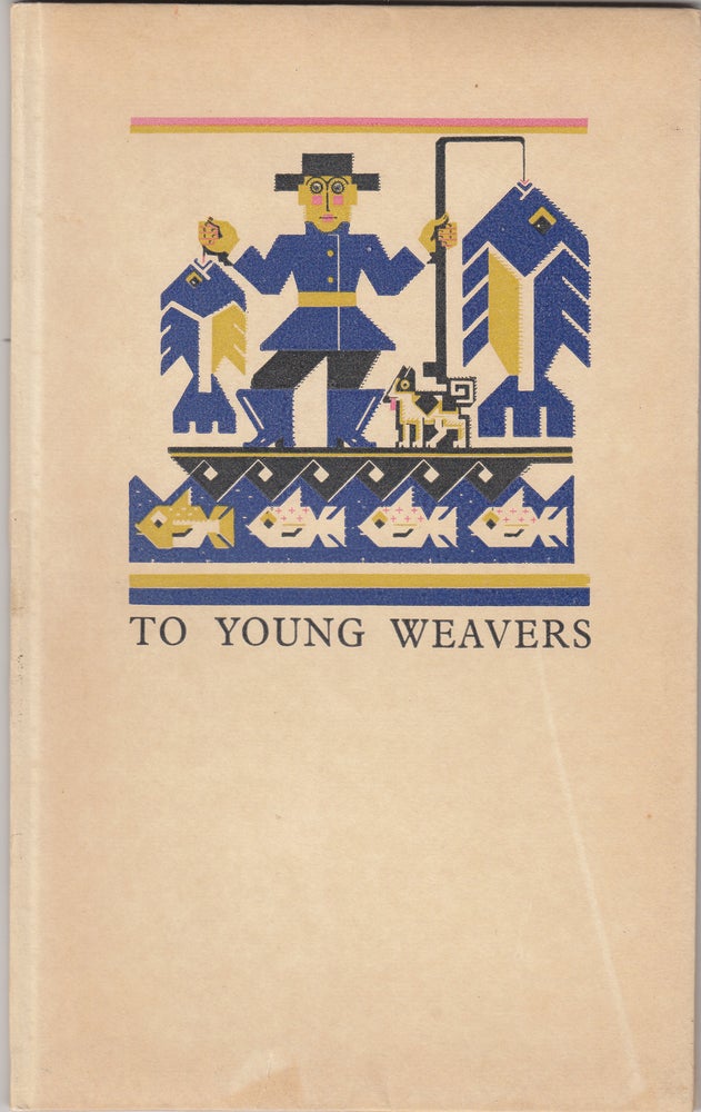 Item #18618 To Young Weavers: Being Some Practical Dreams on the Future of Textiles. James Morton.