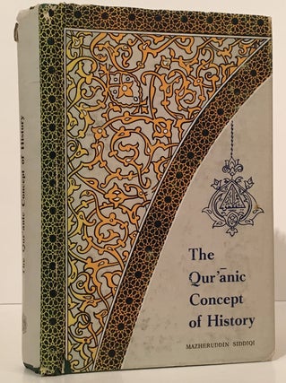 Item #18649 The Qur'anic Concept of History. Mazheruddin Siddiqi