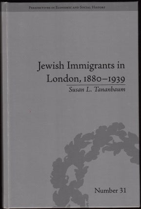 Item #18685 Jewish Immigrants in London, 1880 - 1939. Susan L. Tananbaum