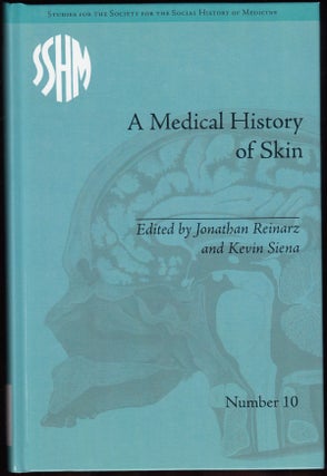 Item #18691 A Medical History of Skin: Scratching the Surface. Jonathan Reinarz, Kevin Siena