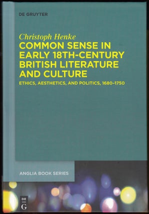 Item #18692 Common Sense in Early 18th-Century British Literature and Culture: Ethics,...