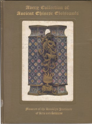 Item #18729 Catalogue of the Avery Collection of Ancient Chinese Cloisonnes. John Getz