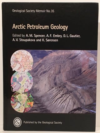 Item #18741 Arctic Petroleum Geology (with CD). A. M Spencer, A. F Embry, D. L Gautier, A. V...
