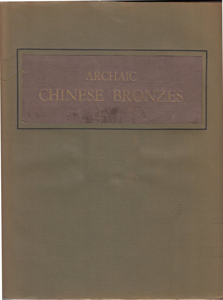 Item #18742 Archaic Chinese Bronzes of the Shang, Chou and Han Periods in the Collection of Mr. Parish-Watson. Bernard Laufer.