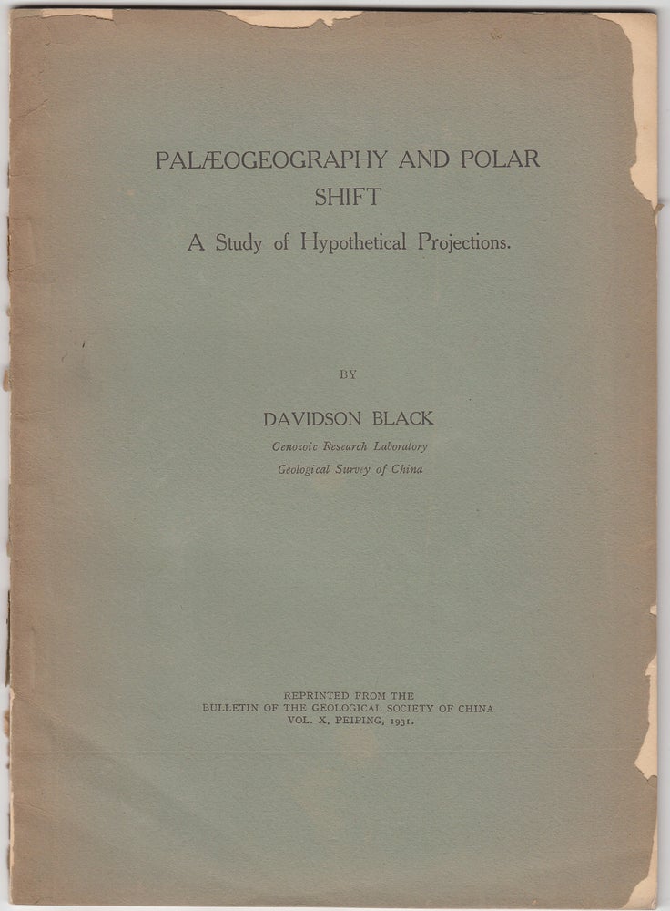 Item #18746 Paleogeography and Polar Shift: A Study of Hypothetical Projections. Davidson Black.