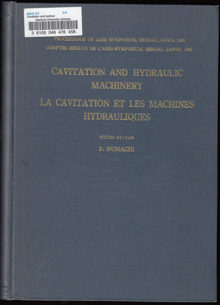 Item #18754 Cavitation and Hydraulic Machinery (La Cavitation et les Machines Hydrauliques). F. Numachi, Chairman of Local Organizing Committee.