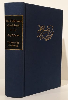 Item #18848 The California Gold Rush: A Descriptive Bibliography of Books and Pamphlet Covering...