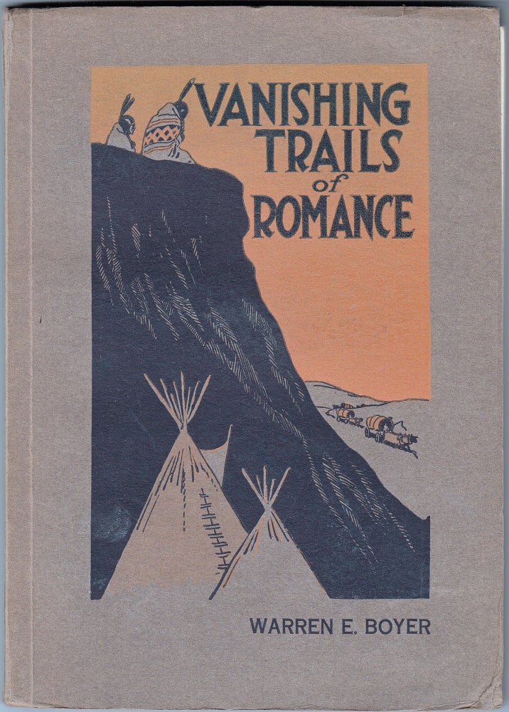 Item #18882 Vanishing Trails of Romance. Warren E. Boyer.