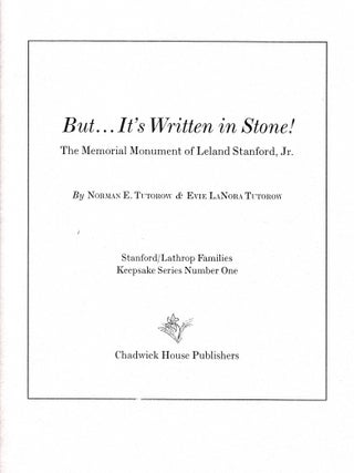 Item #18886 But... it's written in stone!: the memorial monument of Leland Stanford, Jr....