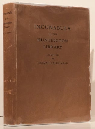 Item #18915 Incunabula in the Huntington Library. Herman Ralp Mead