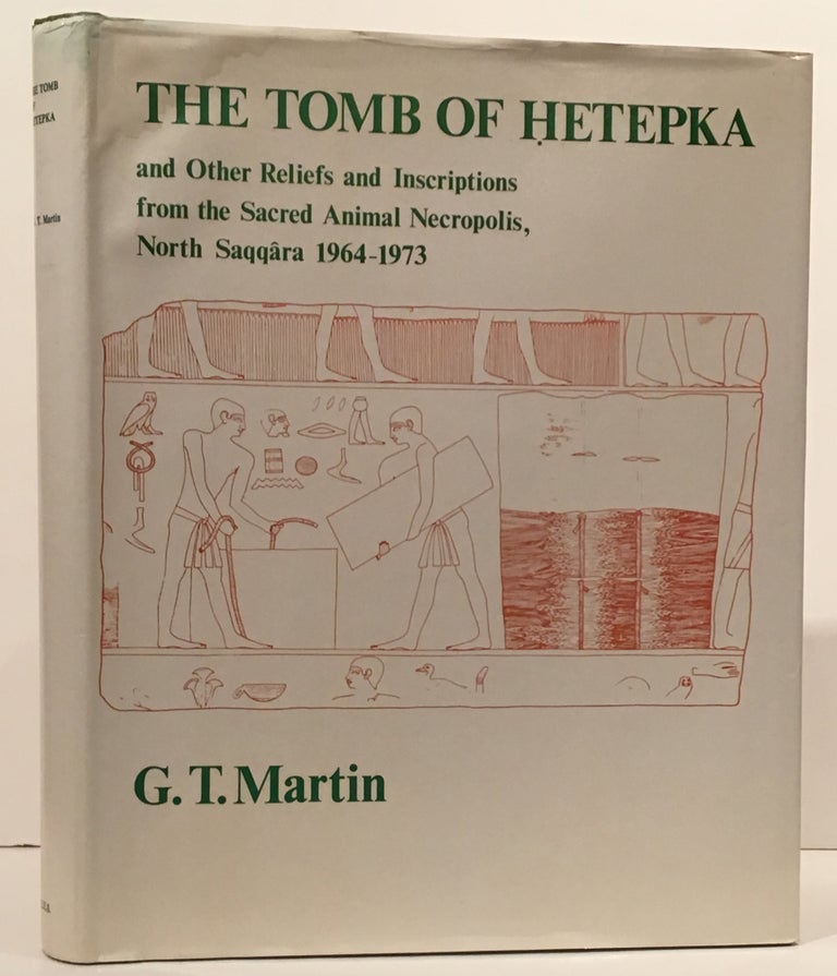 Item #18921 The Tomb Of Hetepka and Other Reliefs and Inscriptions from the Sacred Animal Necropolis, North Saqqara 1964-73 (SIGNED; Texts from Excavations Fourth Memoir). Geoffrey T. Martin.