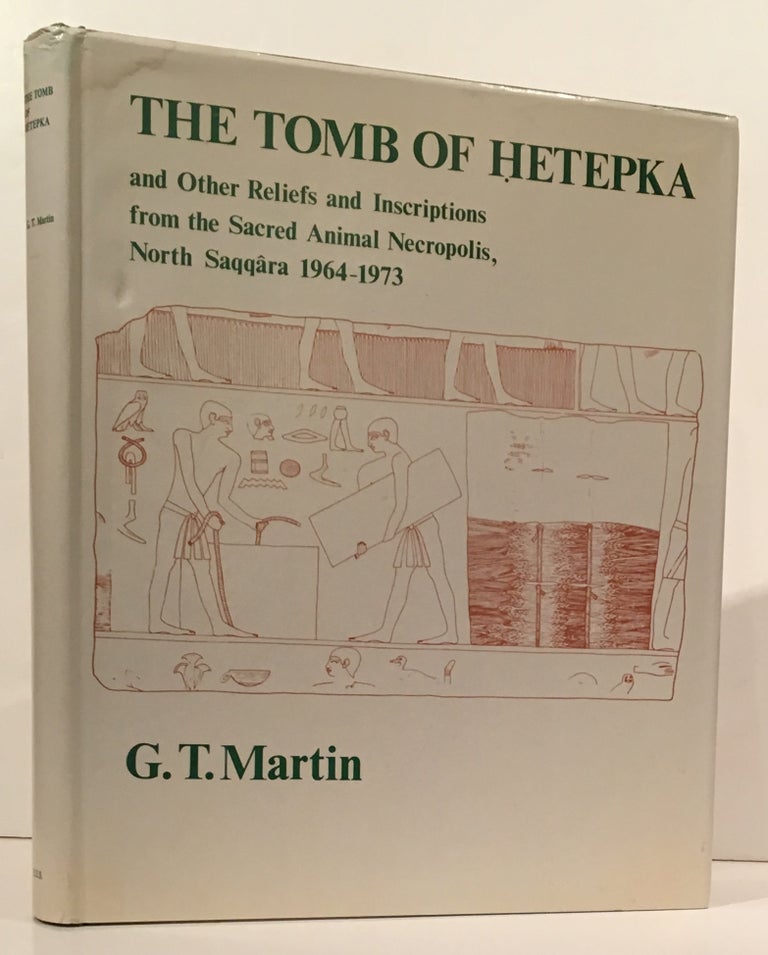 Item #18922 The Tomb Of Hetepka and Other Reliefs and Inscriptions from the Sacred Animal Necropolis, North Saqqara 1964-73. Geoffrey T. Martin.