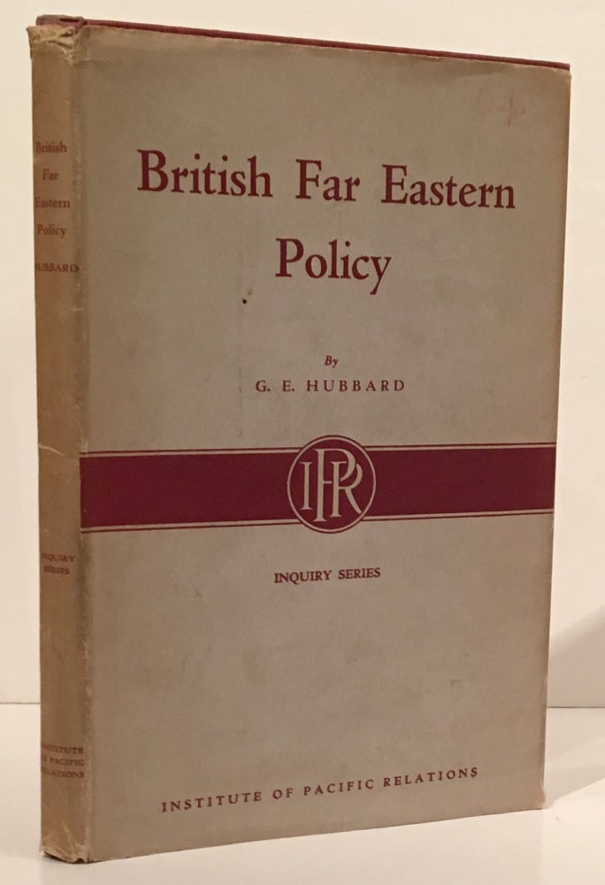 Item #18966 British Far Eastern Policy. G. E. Hubbard.