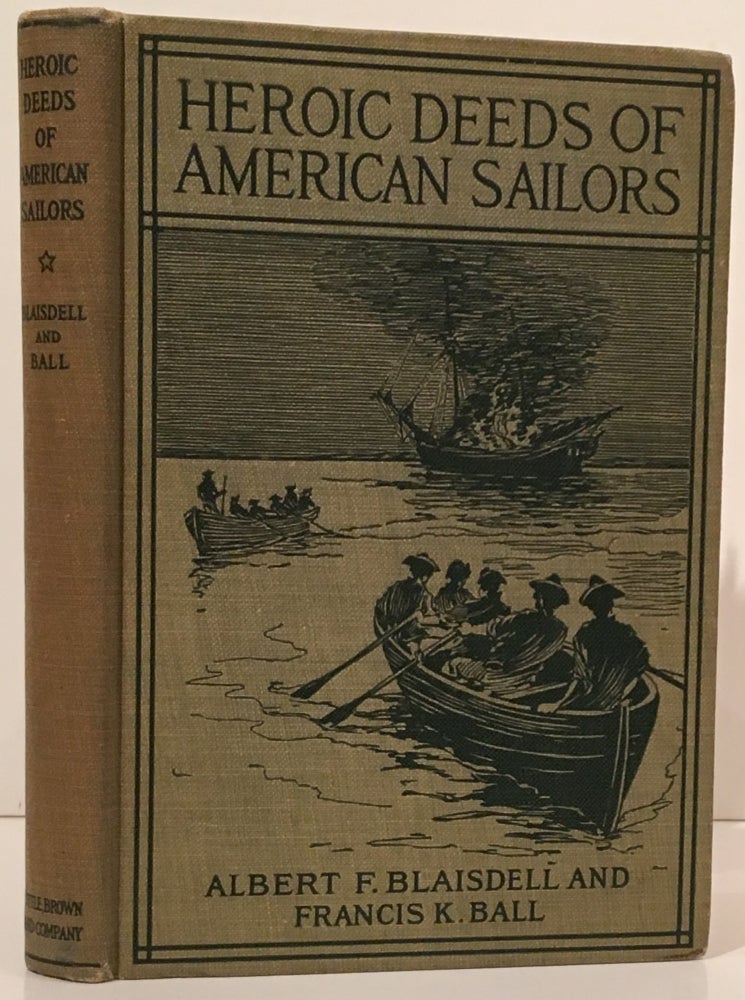 Item #18967 Heroic Deeds of American Sailors. Albert F. Blaisdell, Francis K. Ball.