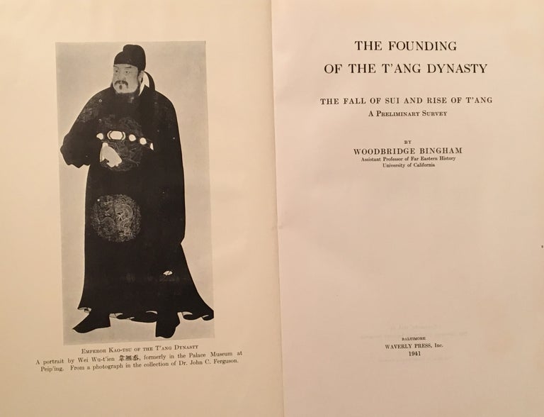 Item #19011 The Founding of the T'ang Dynasty: The Fall of Sui and Rise of T'ang: A Preliminary Survey. Woodbridge Bingham.