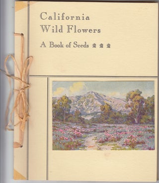 Item #19025 California Wild Flowers: A Book of Seeds. "The Authors", Beatrice A. Clark