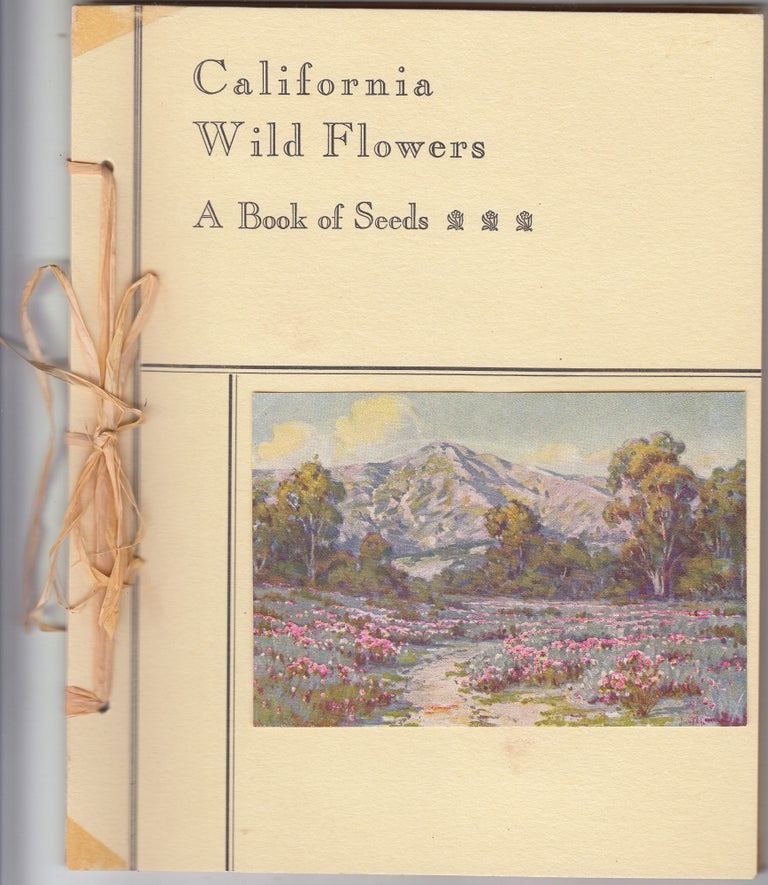 Item #19025 California Wild Flowers: A Book of Seeds. "The Authors", Beatrice A. Clark.