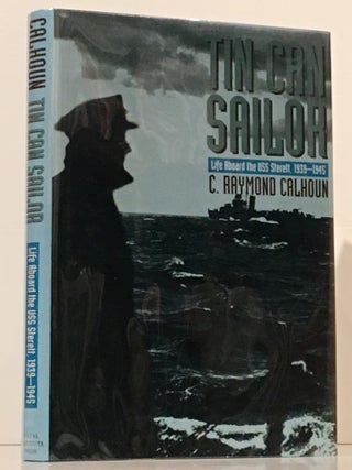 Item #19105 Tin Can Sailor: Life Aboard the USS Sterett, 1939-1945 (SIGNED). Charles R....