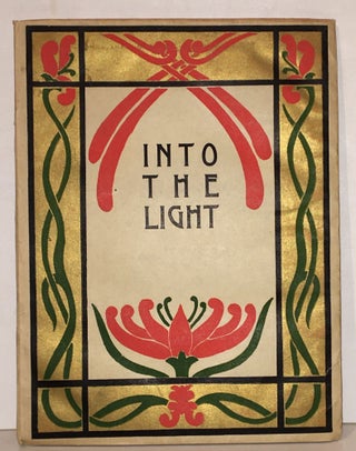 Item #19228 Into the Light. Edward Robeson Taylor