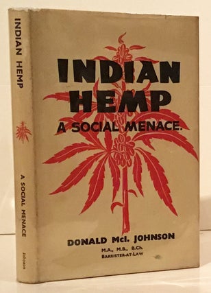 Item #19233 Indian Hemp. A Social Menace (INSCRIBED). Donald McI Johnson