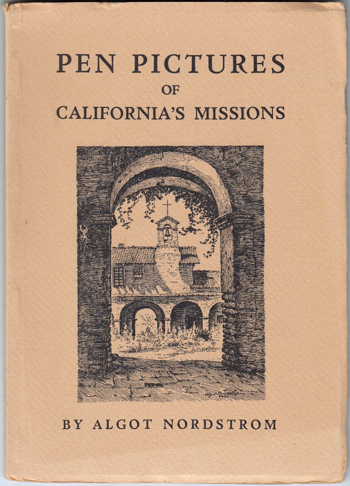 Item #19257 Pen Pictures of California's Missions. Algot Nordstrom, Alma Nordstrom.