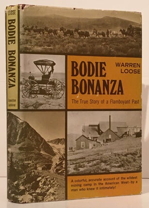 Item #19285 Bodie Bonanza: The True Story of a Flamboyant Past (INSCRIBED). Warren Loose