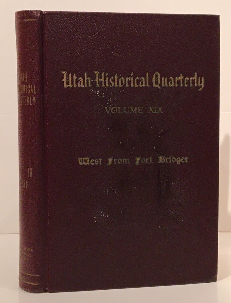 Item #19323 West From Fort Bridger, The Pioneering of the Immigrant Trails Across Utah 1846-1850 (Utah Historical Quarterly: Volume XIX, 1951). J. Roderic Korns.