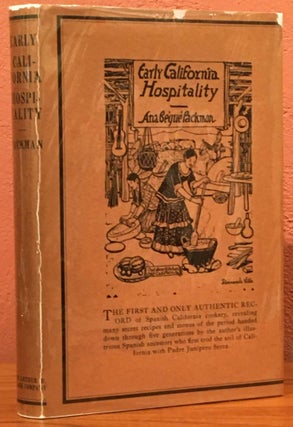 Item #19355 Early California Hospitality: The Cookery Customs of Spanish California, With...