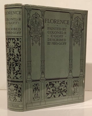 Item #19358 Florence & Some Tuscan Cities: Painted by Colonel R. C. Goff. Clarissa Goff