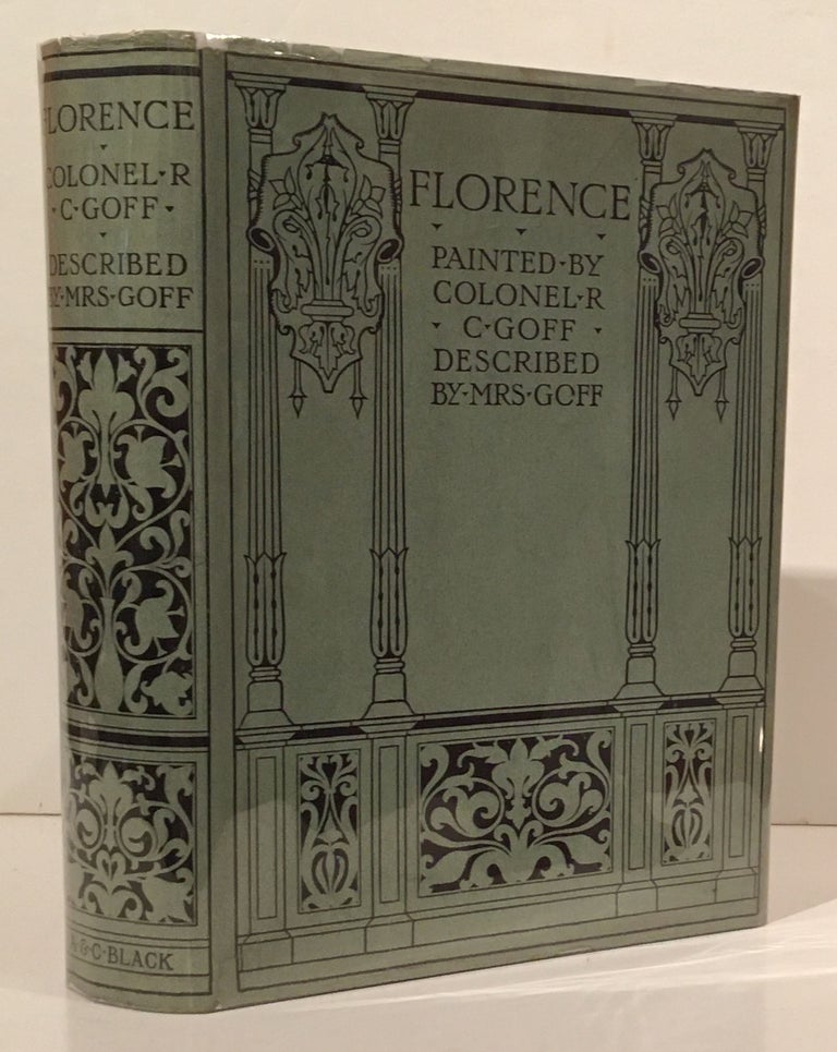 Item #19358 Florence & Some Tuscan Cities: Painted by Colonel R. C. Goff. Clarissa Goff.