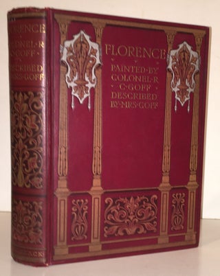 Florence & Some Tuscan Cities: Painted by Colonel R. C. Goff