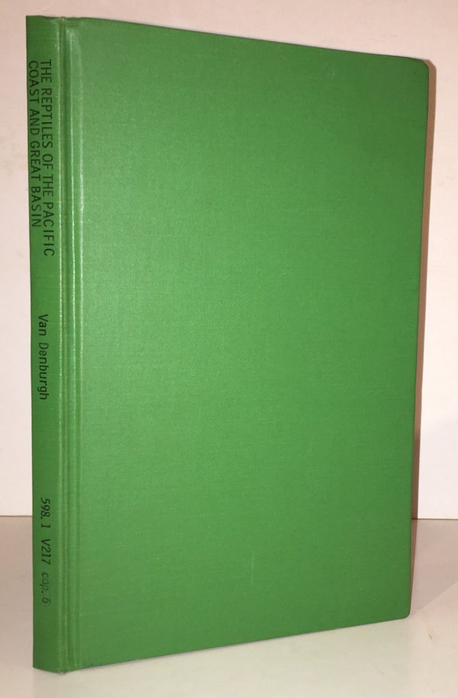 Item #19391 The Reptiles of the Pacific Coast and Great Basin: An Account of the Species Known to Inhabit California, and Oregon, Washington, Idaho and Nevada. John Van Denburgh.