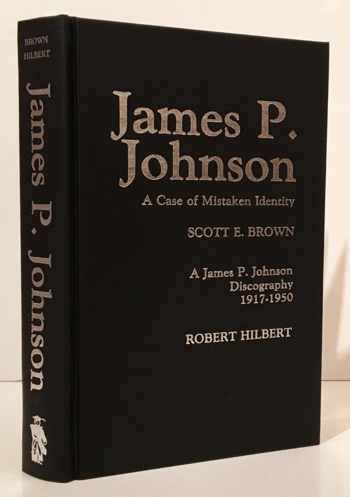 Item #19427 James P. Johnson: A Case of Mistaken Identity. Scott E. Brown, Robert Hilbert.