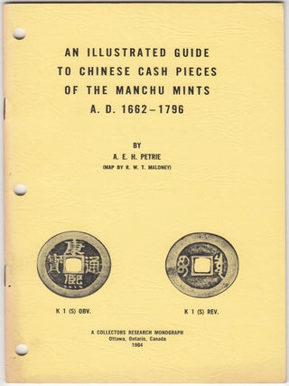 Item #19468 An Illustrated Guide to Chinese Cash Pieces of the Manchu Mints A.D. 1662 - 1796. A....