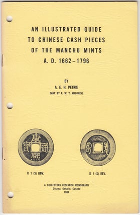 Item #19468 An Illustrated Guide to Chinese Cash Pieces of the Manchu Mints A.D. 1662 - 1796. A....