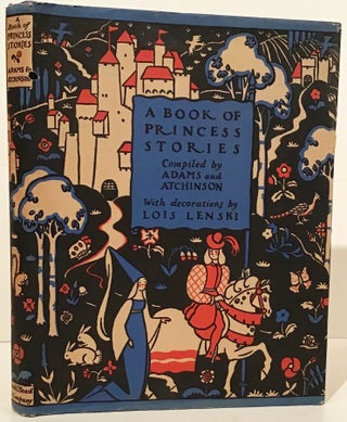 Item #19552 A Book of Princess Stories. Kathleen Adams, Frances Elizabeth Atchinson, Lois Lenski