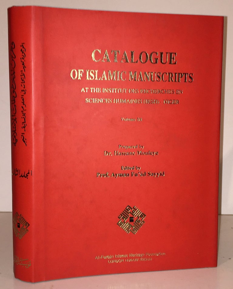 Item #19574 Catalogue of Islamic Manuscripts at the Institut des Recherches en Sciences Humaines (IRSH) - Niger: Volume III. Hassane Mouleye, Ayman Fuad Sayyid.