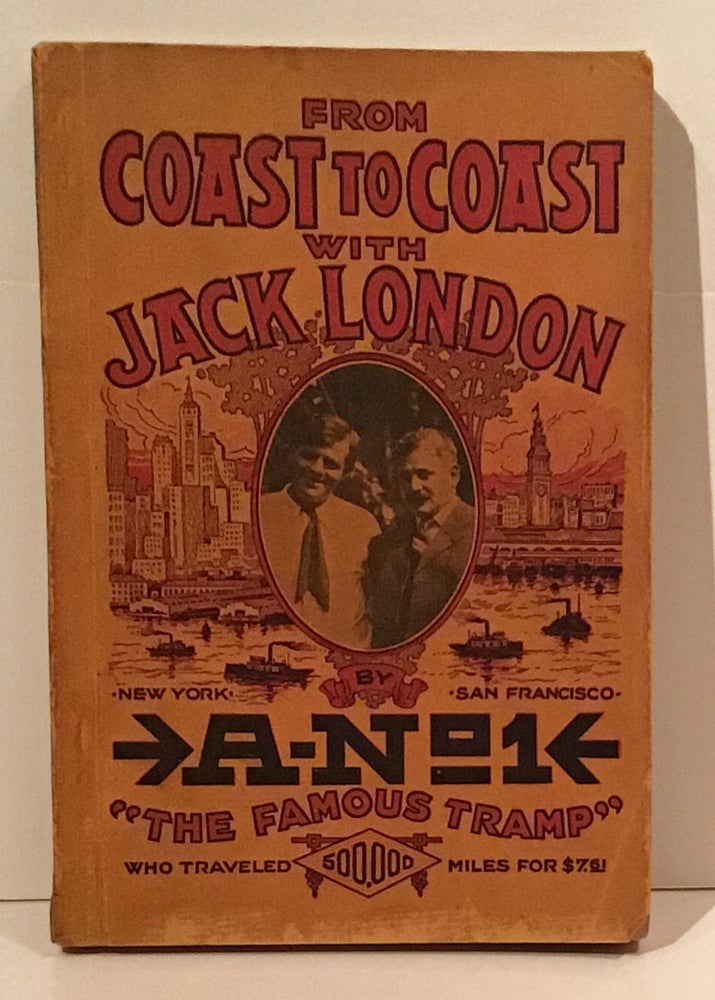 Item #19626 From Coast to Coast with Jack London. By the Tramp Who Traveled 500,000 Miles For $7.61. Jack London, A-No.1.
