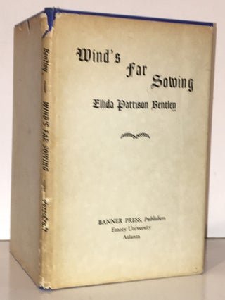 Item #19690 Wind's Far Sowing (INSCRIBED by author). Ellida Pattison Bentley