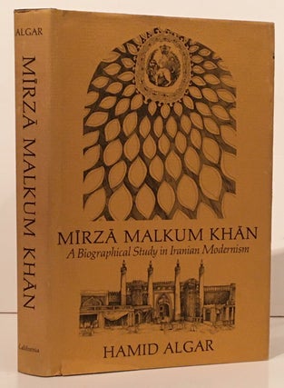 Item #19693 Mirza Malkum Khan. A Study in the History of Iranian Modernism. Hamid Algar