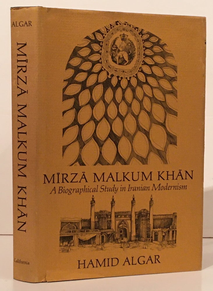 Item #19693 Mirza Malkum Khan. A Study in the History of Iranian Modernism. Hamid Algar.
