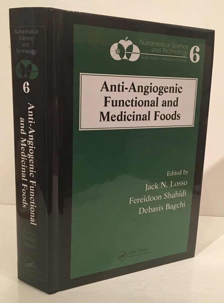 Item #19789 Anti-Angiogenic Functional and Medicinal Foods (Nutraceutical Science and Technology 6). Jack N. Losso, Debasis Bagchi, Fereidoon Shahidi.