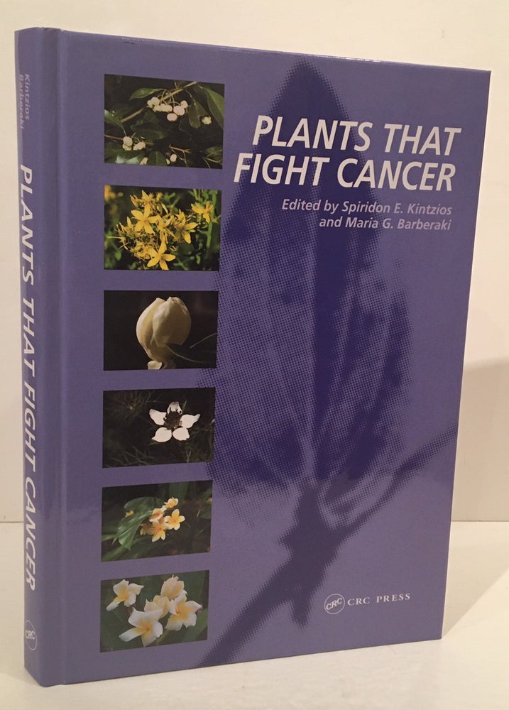 Item #19791 Plants that Fight Cancer. Spiridon E. Kintzios, Maria G. Barberaki.