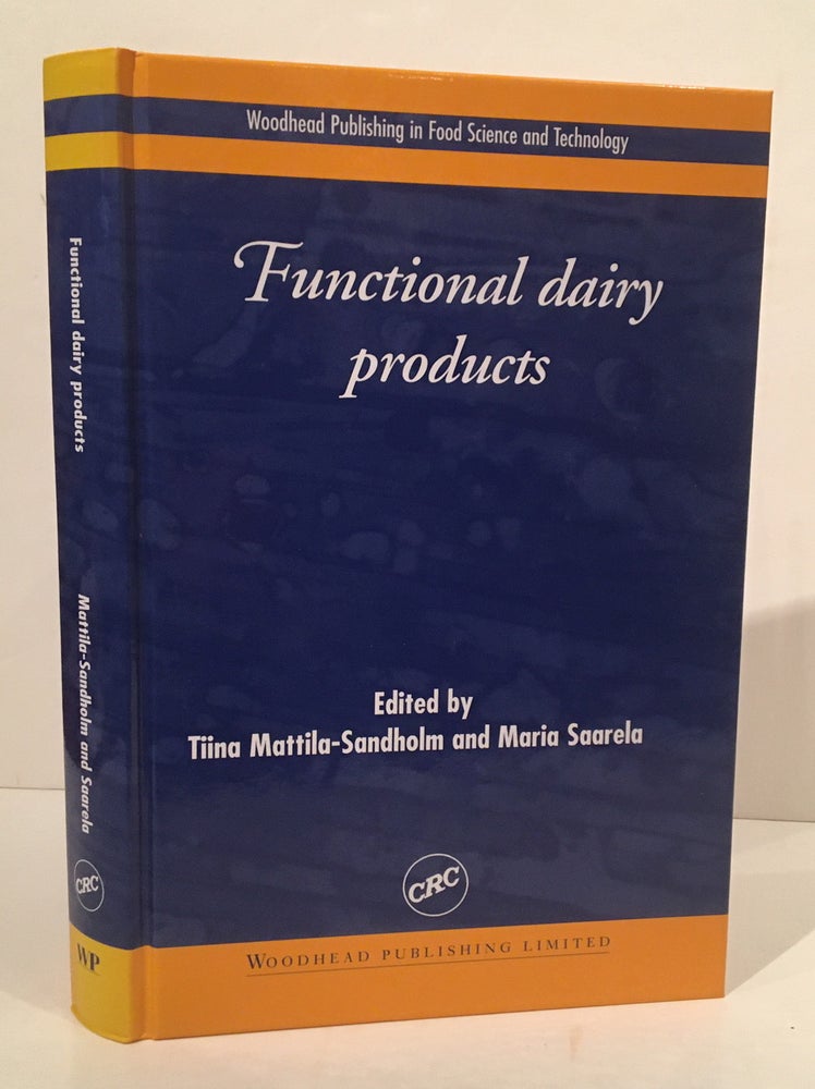 Item #19802 Functional Dairy Products (Woodhead Publishing Series in Food Science, Technology and Nutrition). Mattila-Sandholm Tiini, Maria Saarela.