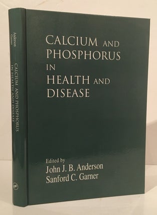 Item #19803 Calcium and Phosphorus in Health and Disease. John J. B. Anderson, Sanford C. Garner