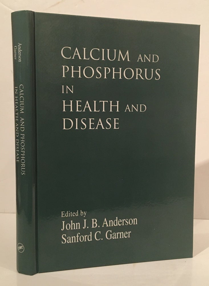 Item #19803 Calcium and Phosphorus in Health and Disease. John J. B. Anderson, Sanford C. Garner.