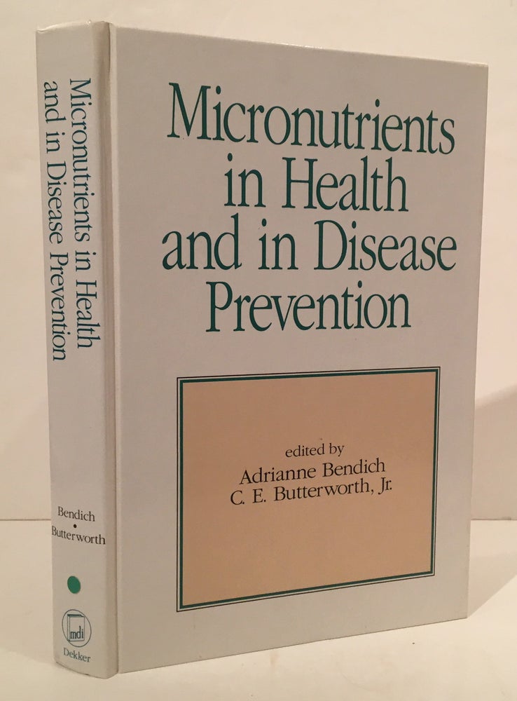 Item #19805 Micronutrients in Health and in Disease Prevention. Adrianne Bendich, C E. Butterworth Jr.